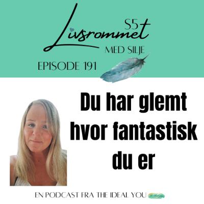 E191: Du har glemt hvor fantastisk du er