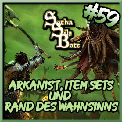 Sotha Sils Bote 59: Arkanist, Item Sets und der Raid Rand des Wahnsinns! Sotha Sils Bote 59: Arkanist, Item Sets und der Raid Rand des Wahnsinns!