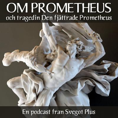 Om guden Prometheus och tragedin Den fjättrade Prometheus
