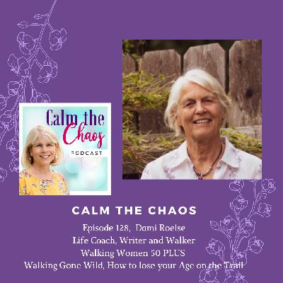 Ep.128 Dami Roelse, Life Coach, Writer and Walking Women 50 Plus Ep.128 Dami Roelse, Life Coach, Writer and Walking Women 50 Plus