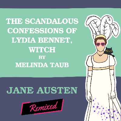 The Scandalous Confessions of Lydia Bennet, Witch by Melinda Taub The Scandalous Confessions of Lydia Bennet, Witch by Melinda Taub
