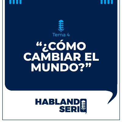 04 ¿Cómo cambiar el mundo? 04 ¿Cómo cambiar el mundo?