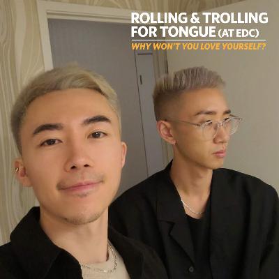 Rolling and Trolling for Tongue (at EDC) Rolling and Trolling for Tongue (at EDC)