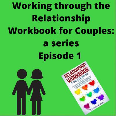 The Relationship Workbook for Couple Series: Episode 1 The Relationship Workbook for Couple Series: Episode 1