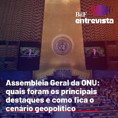 #326 - Assembléia-Geral da ONU: quais foram os principais destaques e como fica o cenário geopolítico - Amanda Harumy