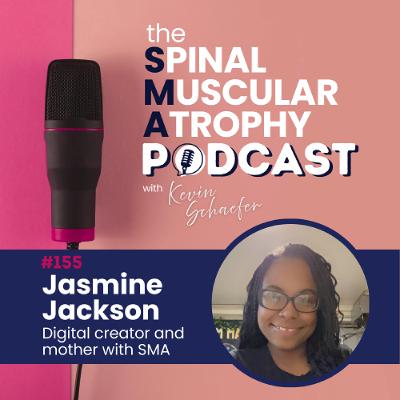#155: Jasmine Jackson, digital creator and mother with SMA