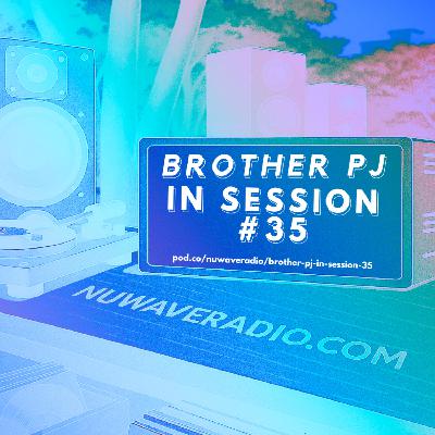 Brother PJ - In Session #35