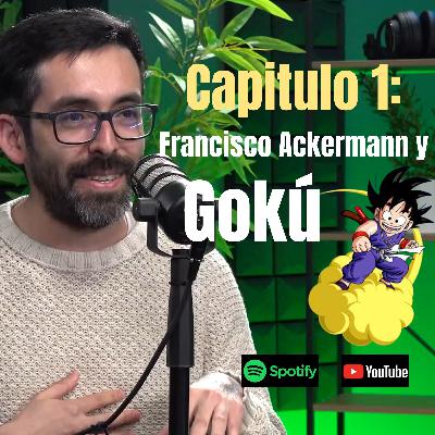 Francisco Ackermann: La influencia de su familia y Gokú