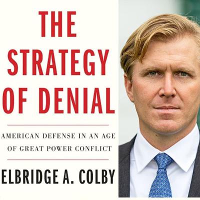 Strategy of Denial with Elbridge Colby