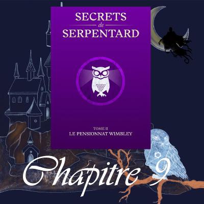 Secrets de Serpentard - Tome 2 - Chap. 9 - Le fardeau de Remus