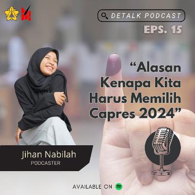 Episode 15 : Alasan kenapa kita harus memilih CAPRES 2024 Episode 15 : Alasan kenapa kita harus memilih CAPRES 2024