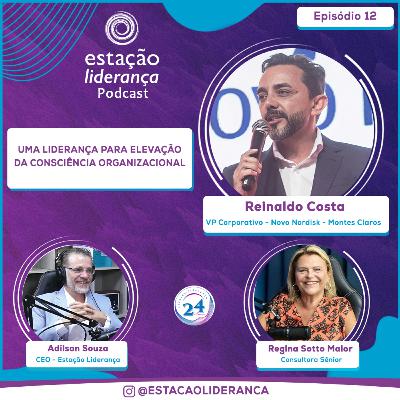 Uma Liderança que Promove a Elevação da Consciência Organizacional | com Reinaldo Costa | EP12 Uma Liderança que Promove a Elevação da Consciência Organizacional | com Reinaldo Costa | EP12