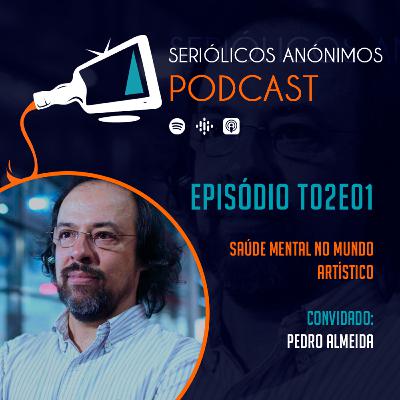 T02E01 - Saúde Mental no Mundo Artístico (com Pedro Almeida)