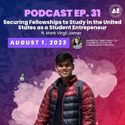 EP #31: Securing Fellowships to Study in the United States as a Student Entrepreneur with Mark Virgil Jamer EP #31: Securing Fellowships to Study in the United States as a Student Entrepreneur with Mark Virgil Jamer