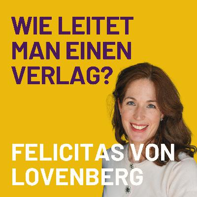 Chefin eines Buch-Verlages: So ist es wirklich | ein Gespräch mit Felicitias von Lovenberg vom Piper Verlag