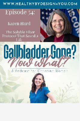 54. Karen Hurd — The Soluble Fiber Protocol That Saved a Life 54. Karen Hurd — The Soluble Fiber Protocol That Saved a Life