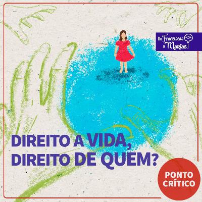 Drops Crítico 002 - Direito à VIDA, direito DE QUEM?