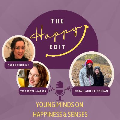 Episode 22 - Young Minds on Happiness & Senses with Cora & Aoife