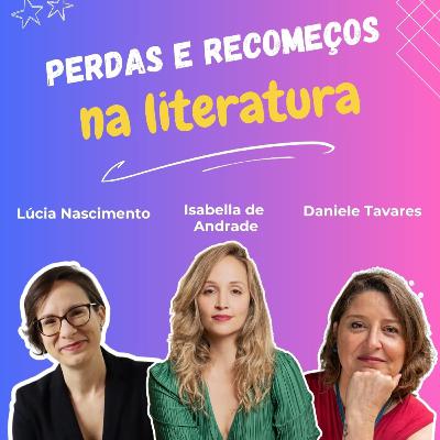 #36 Luto, perdas e recomeços na literatura
