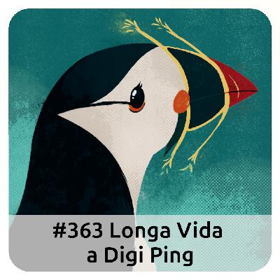 E363 Longa Vida a Digi Ping E363 Longa Vida a Digi Ping