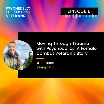 Moving Through Trauma with Psychedelics: A Female Combat Veteran's Story