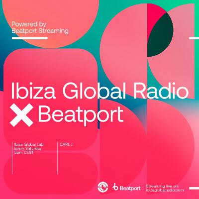 Ibiza Global Radio X Beatport - CARL J Ibiza Global Radio X Beatport - CARL J
