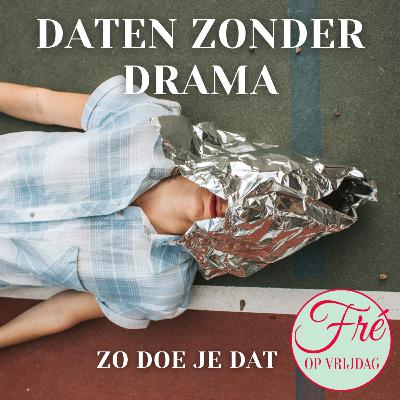 Doodleuk daten zonder drama - met Marieke Ter Doest | Freopvrijdag#6 Doodleuk daten zonder drama - met Marieke Ter Doest | Freopvrijdag#6