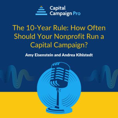 The 10-Year Rule: How Often Should Your Nonprofit Run a Capital Campaign?