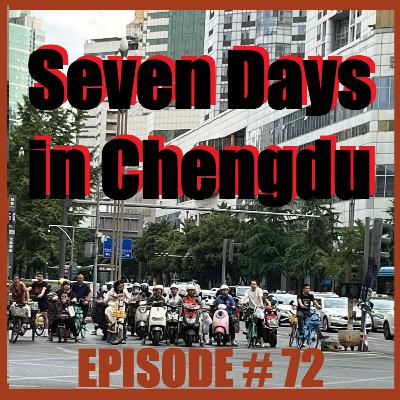 Seven Days In Chengdu: Socialist News And Views Episode # 72 (7/17/2025)
