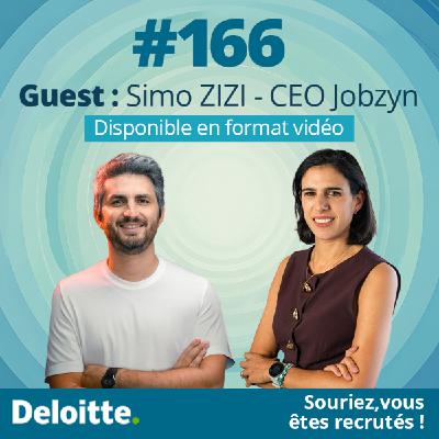 EP.#166 Guest - Simo ZIZI - CEO Jobzyn I Nouveau format vidéo