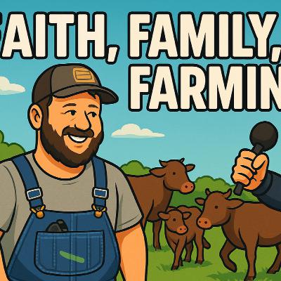 15 - Faith, Family, & Farming feat. Tyler Gordon 15 - Faith, Family, & Farming feat. Tyler Gordon