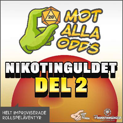 Mot Alla Odds - Nikotinguldet - Del 2