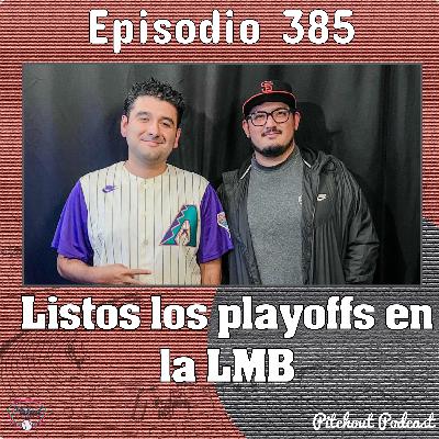 "Episodio 385: Listos los playoffs en la LMB"