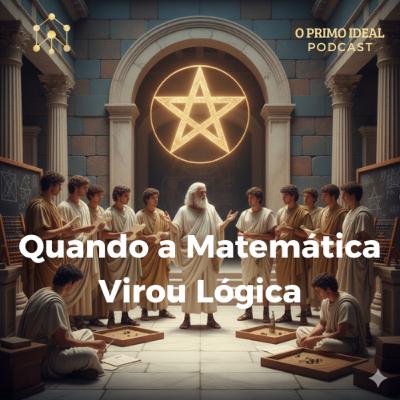 #3 Quando a Matemática Virou Lógica