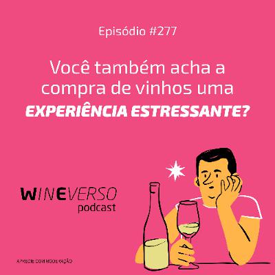 Você também acha a compra de vinhos uma experiência estressante?