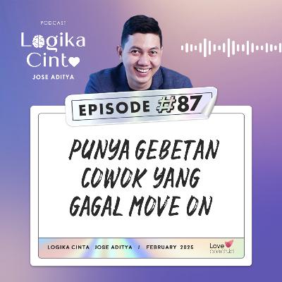 Eps 87 - Punya Gebetan Cowok yang Gagal Move On Eps 87 - Punya Gebetan Cowok yang Gagal Move On