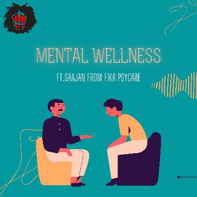 Mental Wellness Ft.Saajan from fika psycare