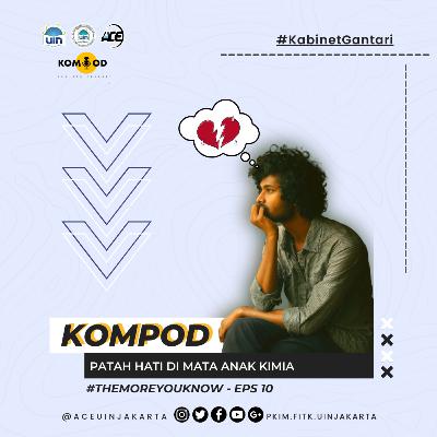 #TheMoreYouKnow - Patah Hati di Mata Anak Kimia
