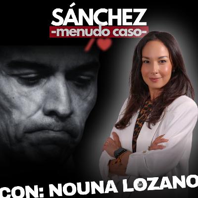 5-X-25 Sánchez, menudo caso. Con Nuna Lozano