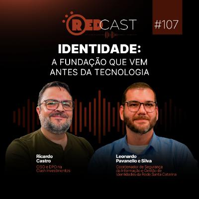 RedCast #107 | Identidade: a fundação que vem antes da tecnologia RedCast #107 | Identidade: a fundação que vem antes da tecnologia