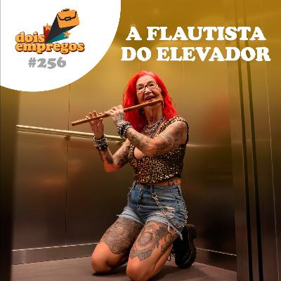 #256 - A FLAUTISTA do Elevador
