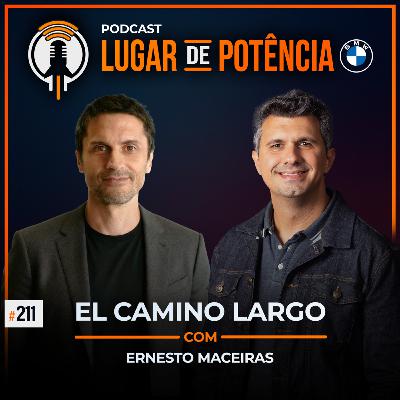 El Camino Largo - com Ernesto Maceiras | #EP211