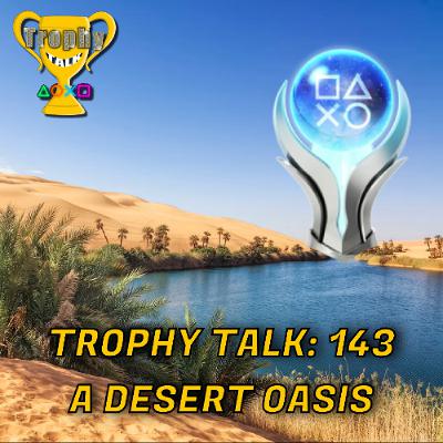 Trophy Talk Podcast - Episode 143: A Desert Oasis