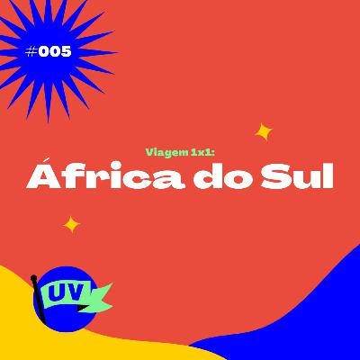 #005 VIAGEM 1X1: ÁFRICA DO SUL