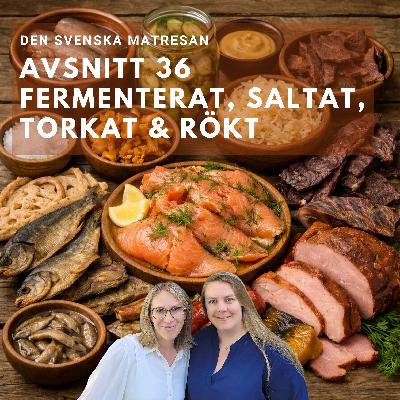 Avsnitt 36 - Fermenterat, saltat, torkat & rökt