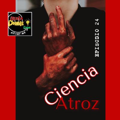 ☠️Ciencia Atroz...🩸