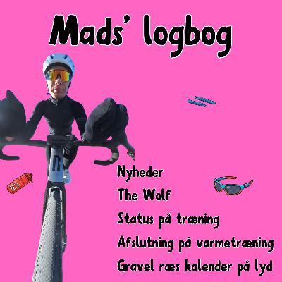 Mads' logbog - nyheder, the wolf, resultat af varmetræning og de kommende gravel ræs