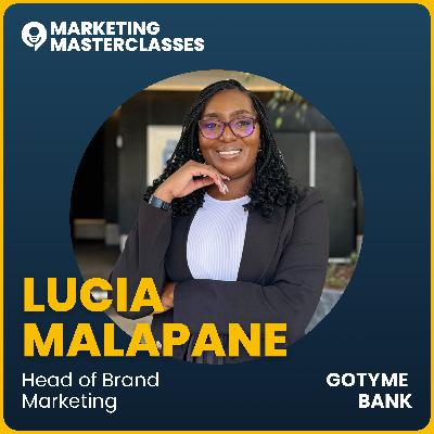 116. From Startup to 12 Million Customers with Lucia Malapane, Head of Brand Marketing at GoTyme Bank
