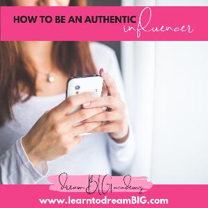 HOW TO BE AN AUTHENTIC INFLUENCER HOW TO BE AN AUTHENTIC INFLUENCER