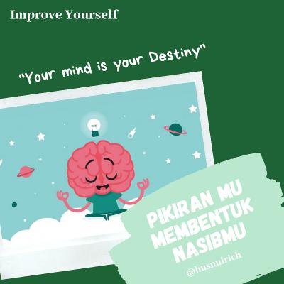 PIKIRAN MEMBENTUK NASIB PIKIRAN MEMBENTUK NASIB